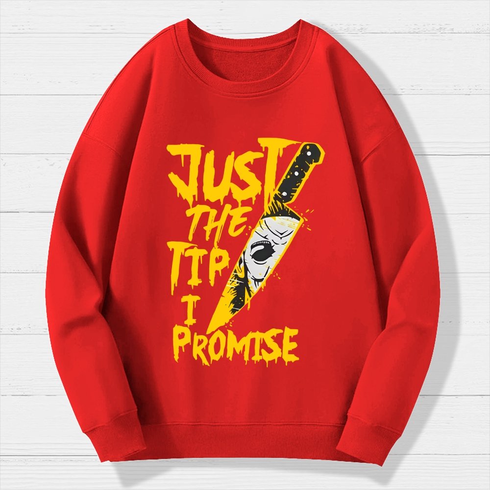 Just The Tip I Promise  Halloween Geek Cotton Sweatshirt