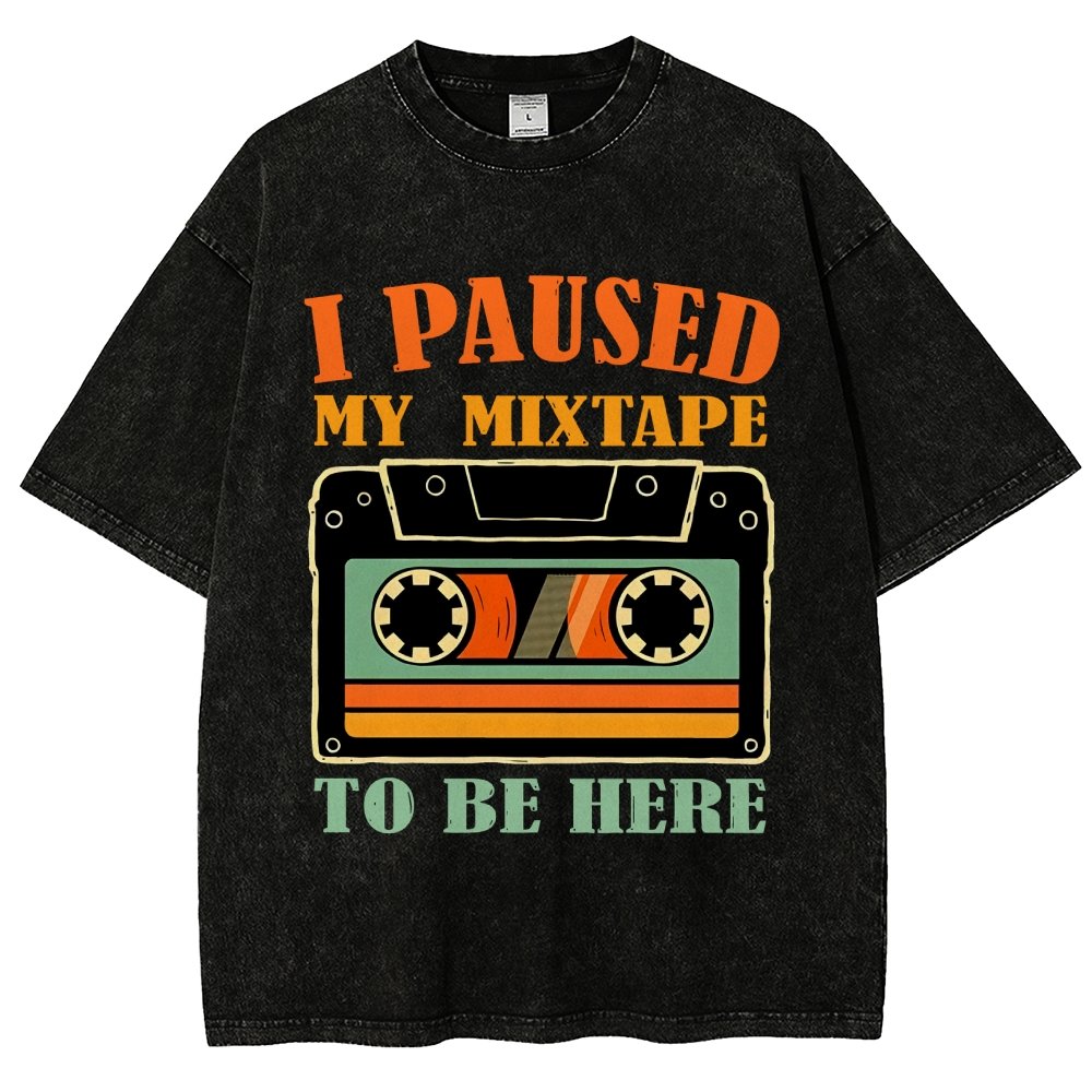 I Paused My Mixtape To Be Here Vintage Distressed T-shirt