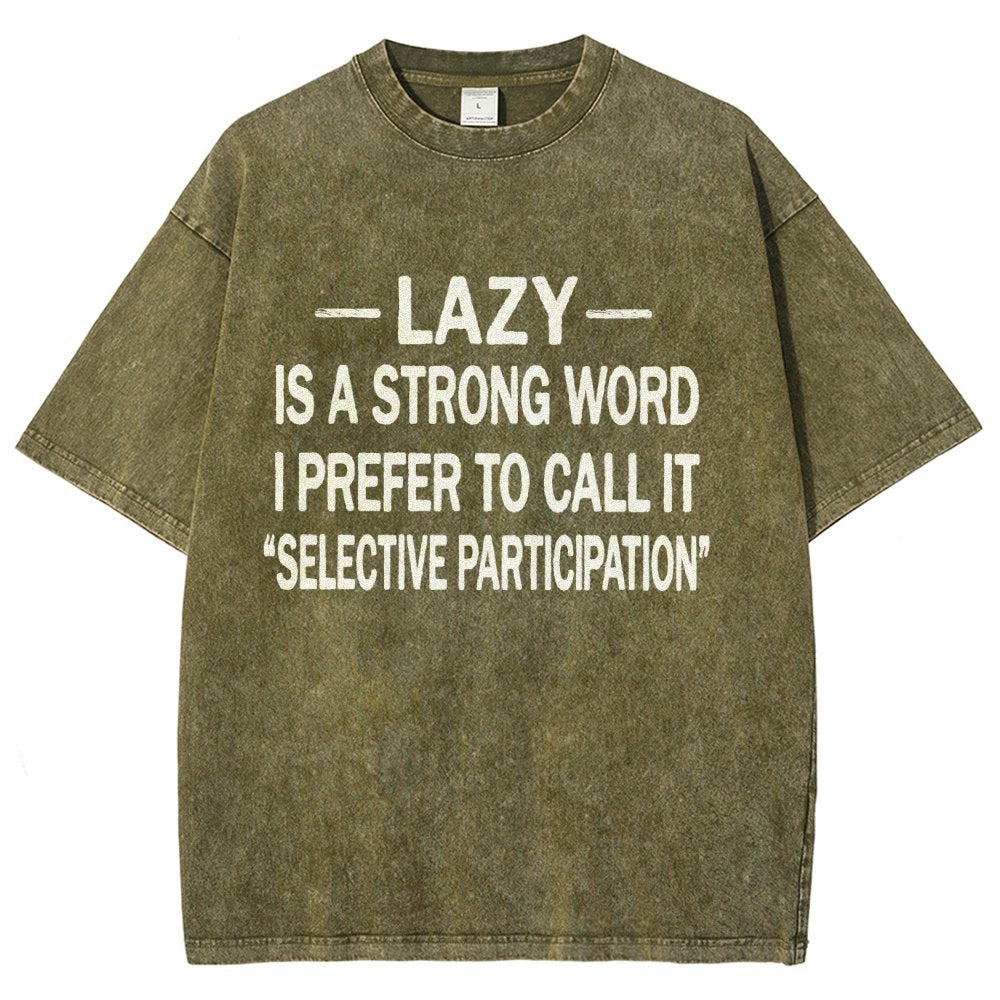 -Lazy-Is A Strong Word I Prefer To Call It Selective ParticipationVintage Distressed T-shirt