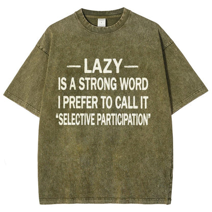 -Lazy-Is A Strong Word I Prefer To Call It Selective ParticipationVintage Distressed T-shirt
