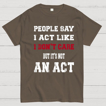 It's Not An Act Geek T-Shirt