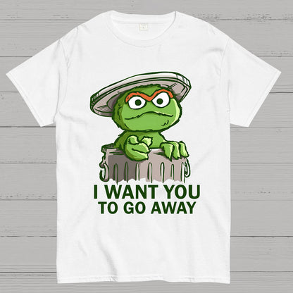 I Want You to Go Away Geek T-Shirt