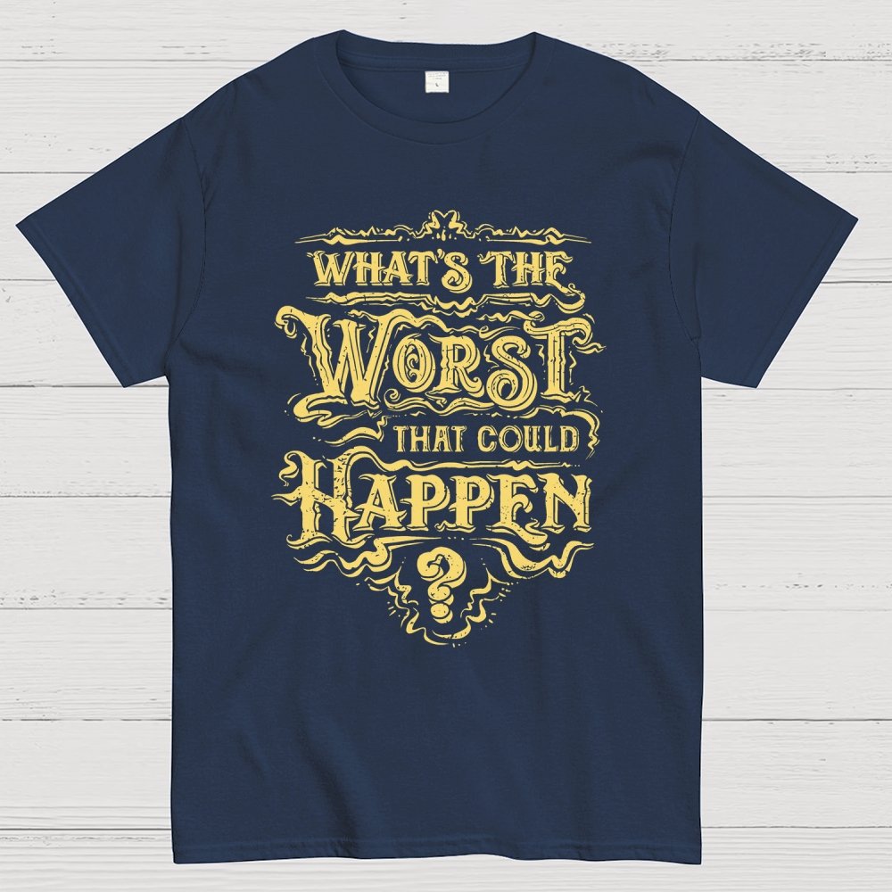 What Could Happen Geek T-Shirt