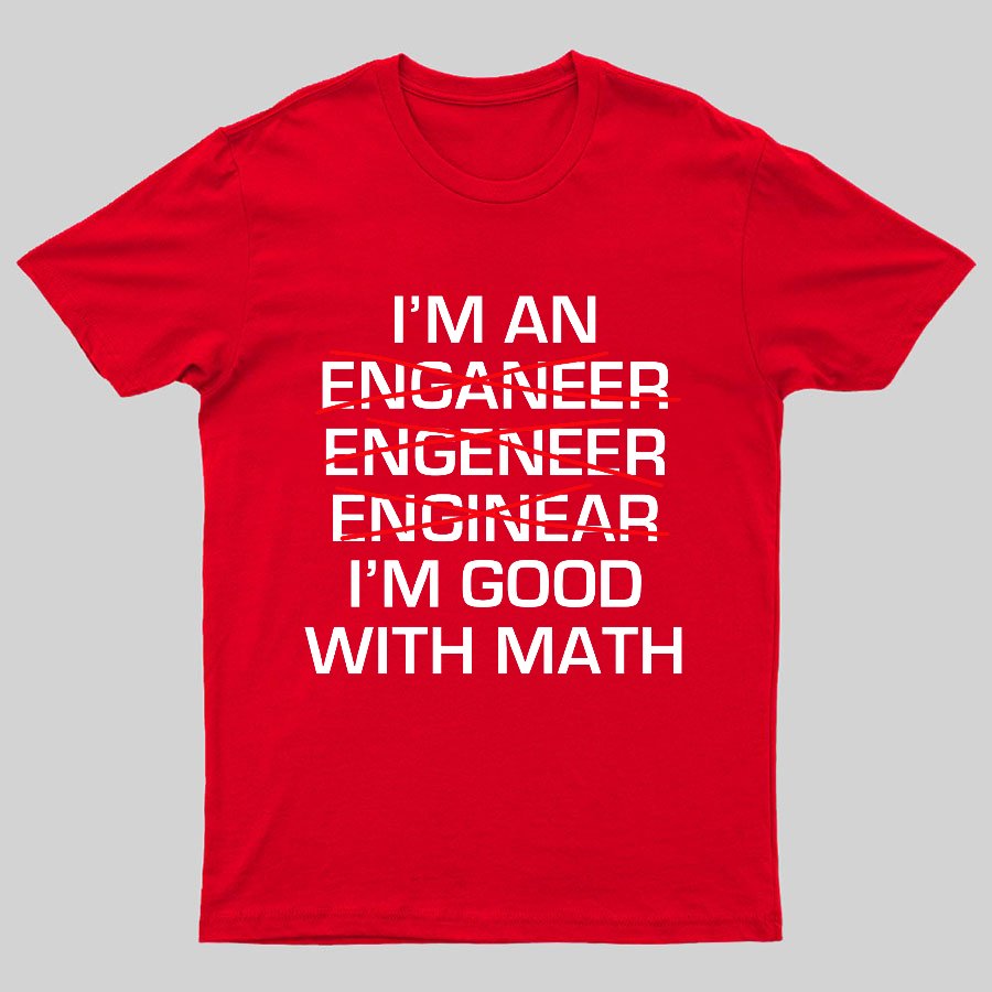 I'm Good With Math Geeky T-Shirt