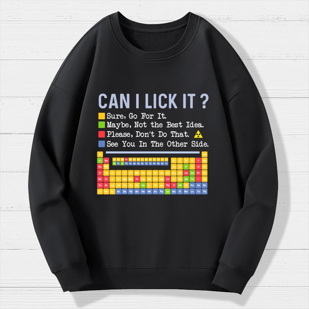 Can I Lick It Question Mark Periodic Table Of Elements Science Geek Cotton Sweatshirt