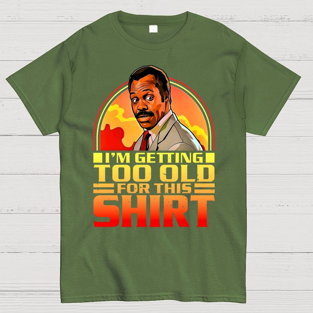 I'm Getting Too Old For This Shirt Geek T-Shirt