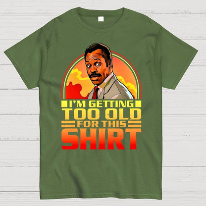 I'm Getting Too Old For This Shirt Geek T-Shirt