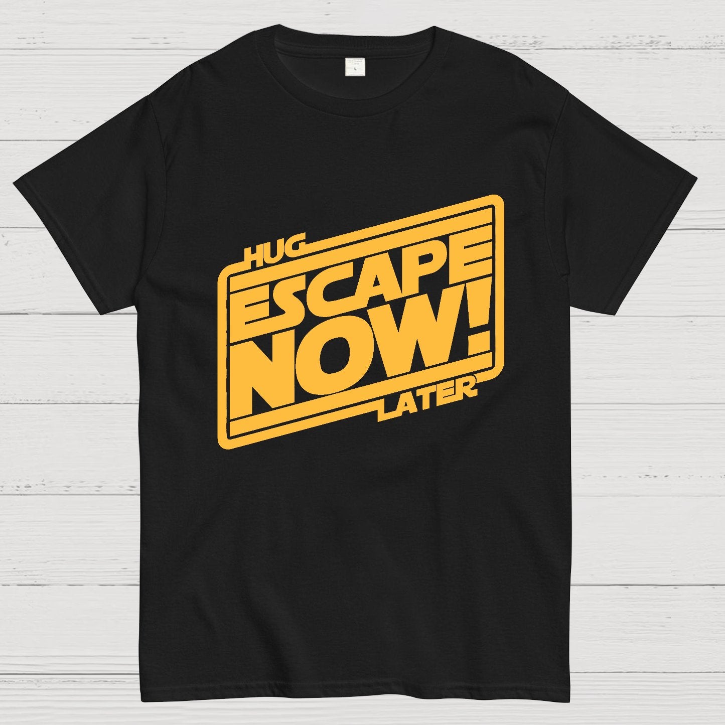 Escape Now Hug Later Geek T-Shirt