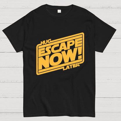 Escape Now Hug Later Geek T-Shirt