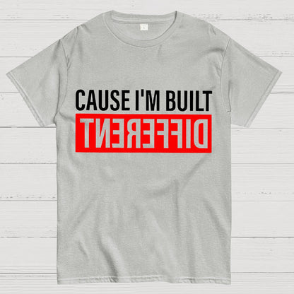 Cause I'm Built Different Geek T-Shirt