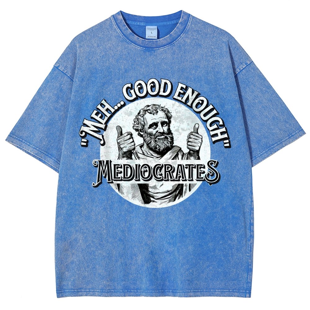 Mediocrates eh Good Enough  Vintage Distressed T-shirt