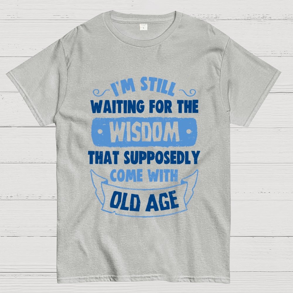 Still Waiting For The Wisdom Geek T-Shirt