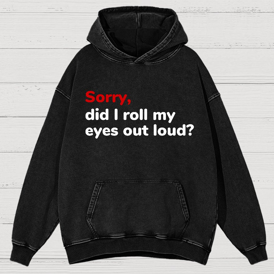 Sorry, Did I Roll My Eyes Out Loud Vintage Distressed Hoodie