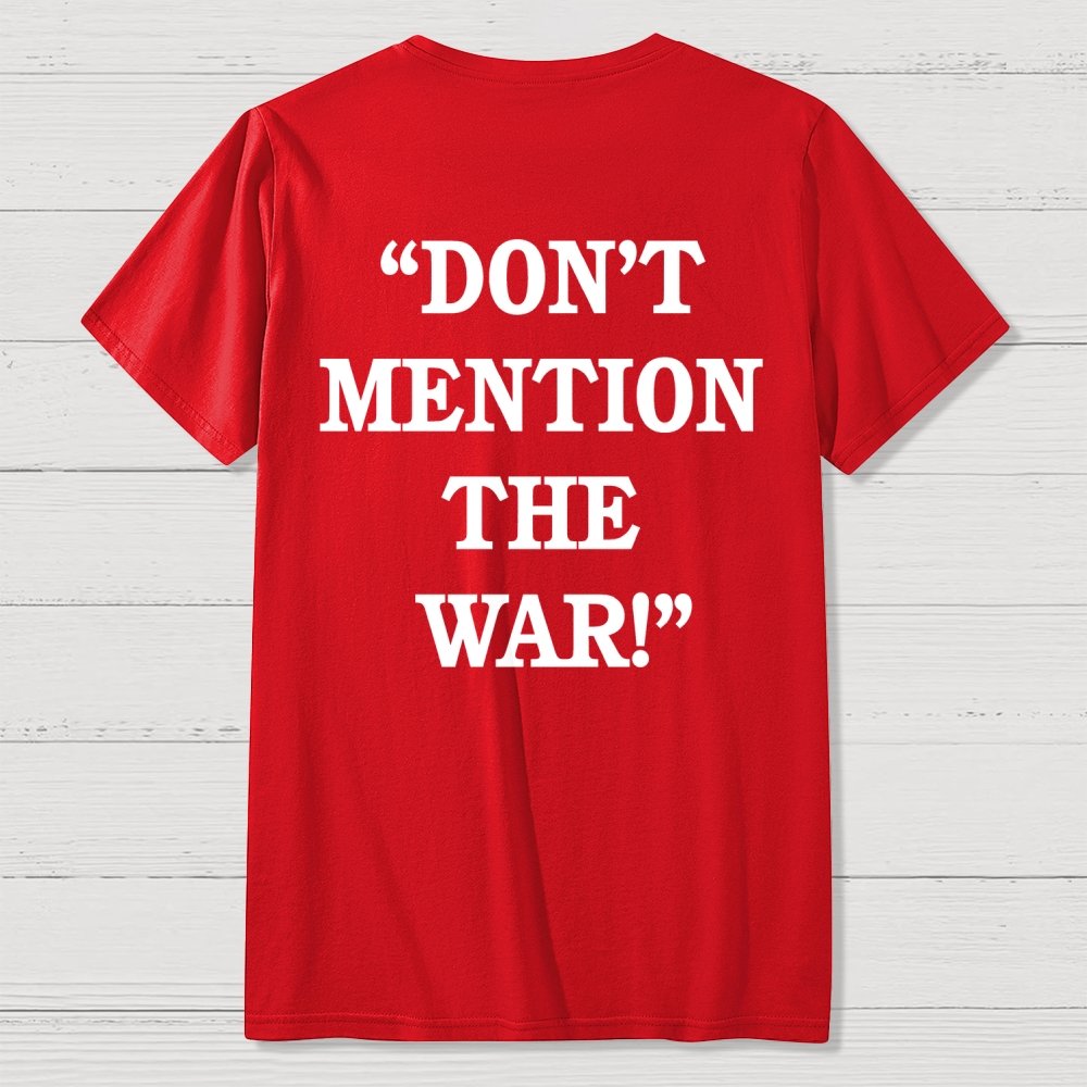 Don’t Mention The War Front And Back Printing Geek T-Shirt