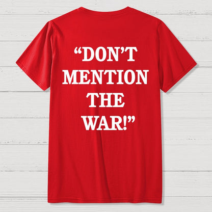 Don’t Mention The War Front And Back Printing Geek T-Shirt