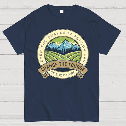 Even The Smallest Person Can Change The Course Of The Future Geek T-Shirt
