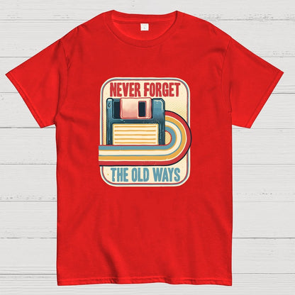 Never Forget the Old Ways Geek T-Shirt