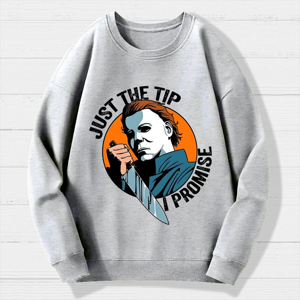 Just The Tip I Promise Funny Bloody Halloween Geek Cotton Sweatshirt