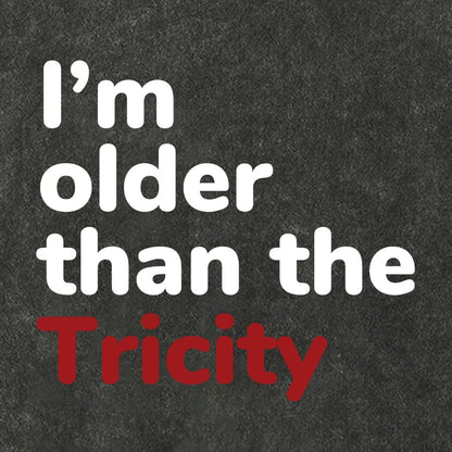 I'm Older Than The Tricity Vintage Distressed T-shirt