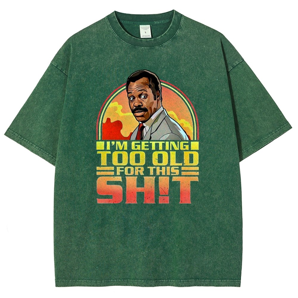 I'm Getting Too Old For This Sh*t Vintage Distressed T-shirt