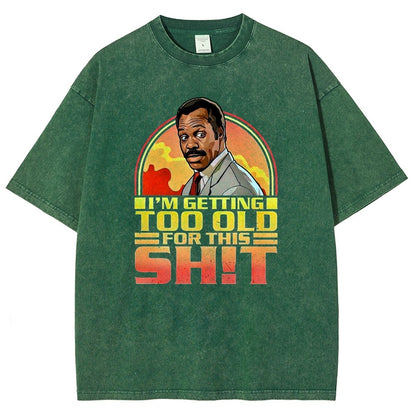 I'm Getting Too Old For This Sh*t Vintage Distressed T-shirt