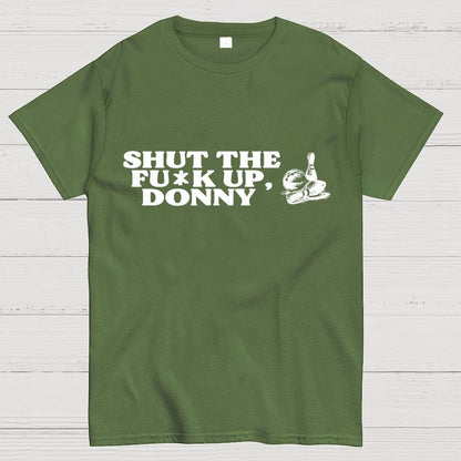 Shut the f* up Donny Geek T-Shirt