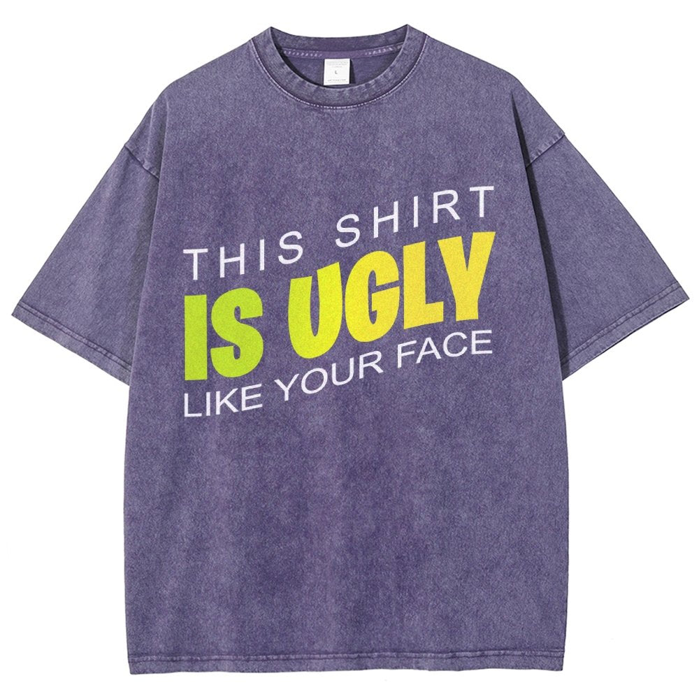 This shirt is ugly like your face Vintage Distressed T-shirt