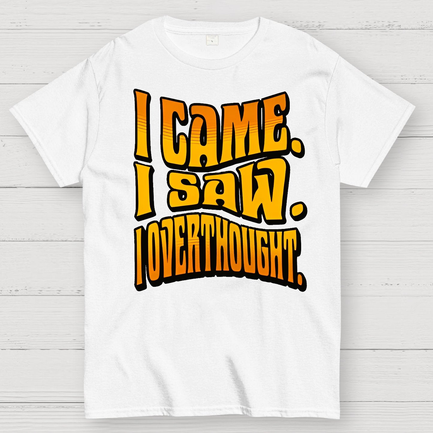 I Came. I Saw. I Overthought Geek T-Shirt