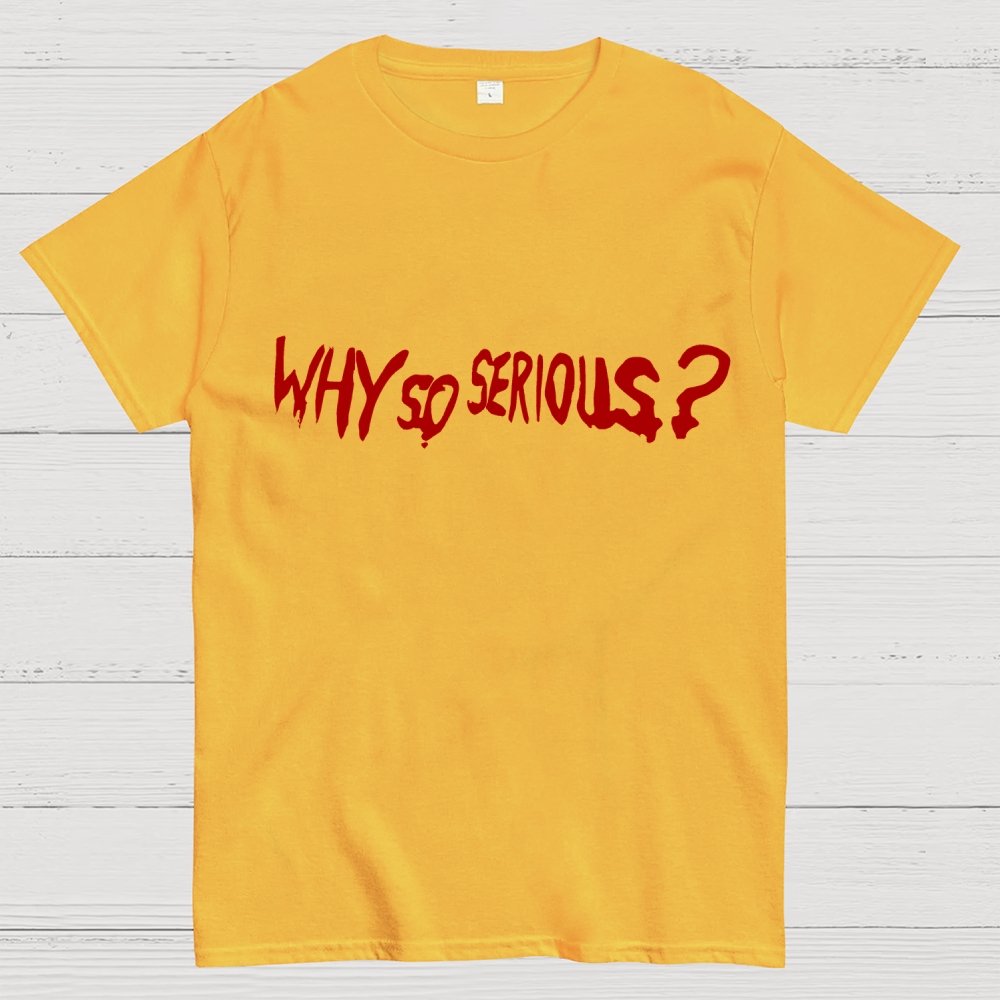 Why So Serious？Unisex Geek T-Shirt