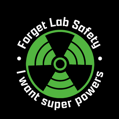 Forget Lab Safety Geek T-Shirt