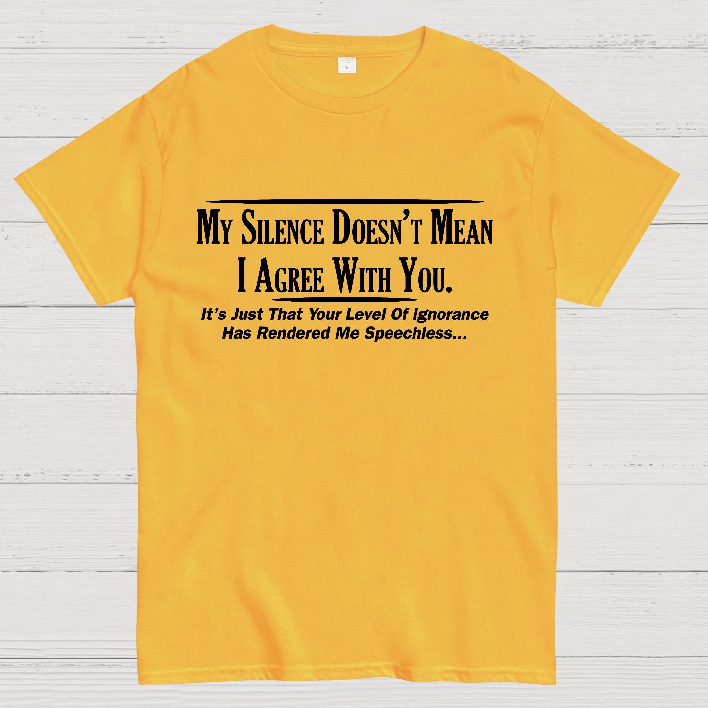 My Silence Doesn't Mean I Agree With You Geek T-Shirt