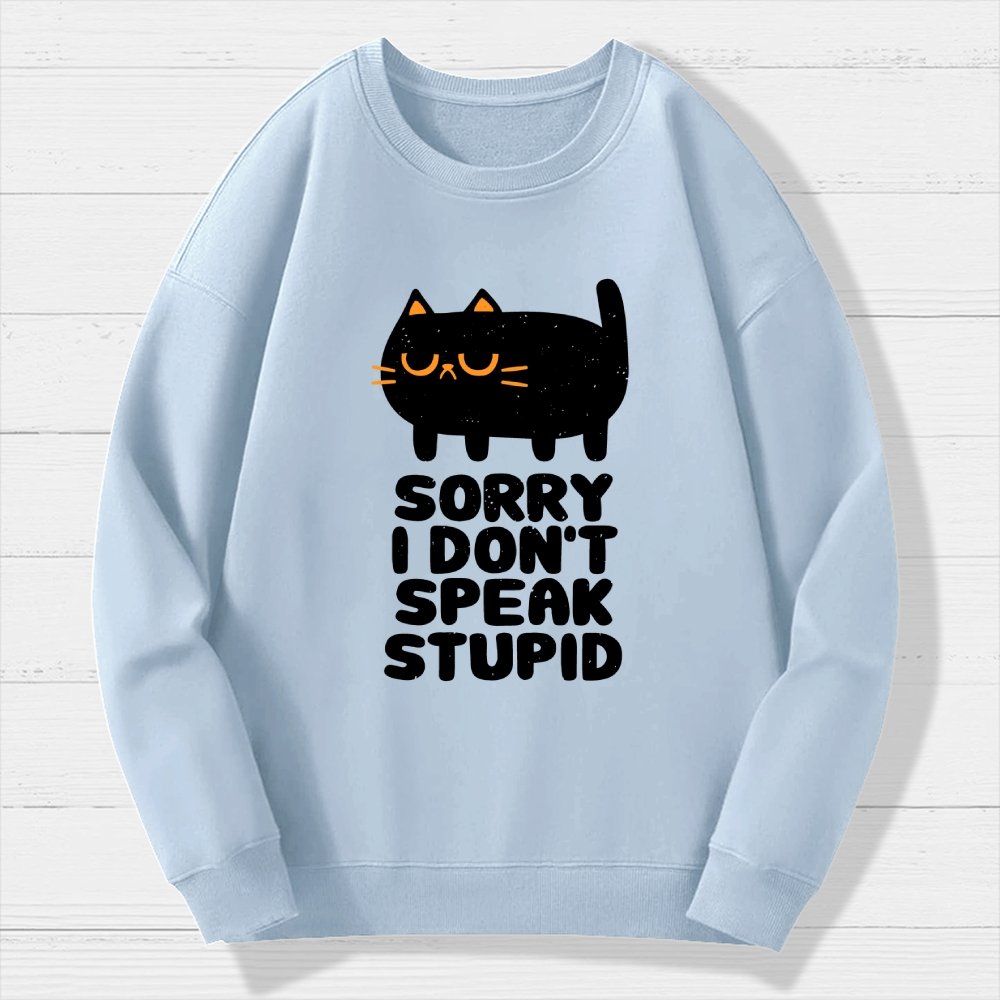 I Don't Speak Stupid Geek Cotton Sweatshirt