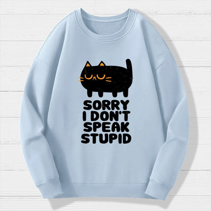 I Don't Speak Stupid Geek Cotton Sweatshirt