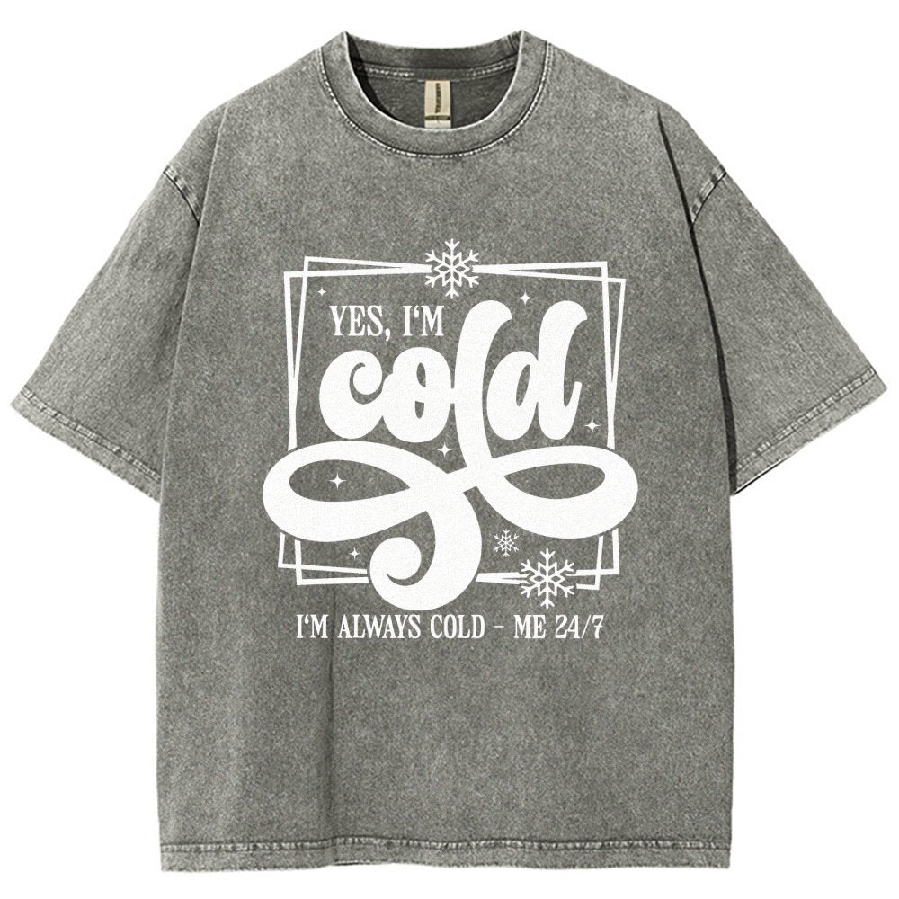 Yes I'm Cold Me 24：7 Vintage Distressed T-shirt