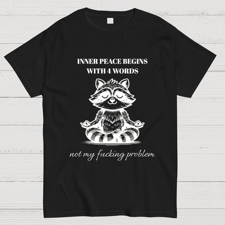 Inner Peace Begins With Four Words , Funny Nerdy T-Shirt