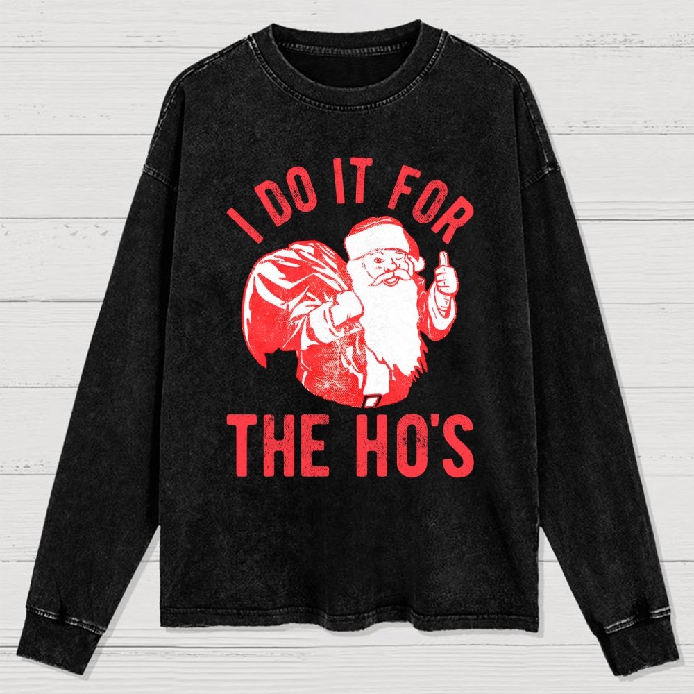 Rude Christmas . I Do It For The Hos Washed Long Sleeve Tee