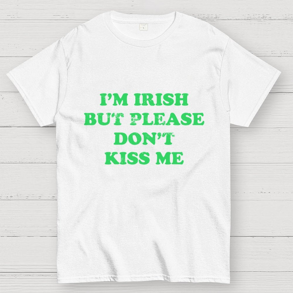 I'm Irish Don't Kiss Me Geek T-Shirt