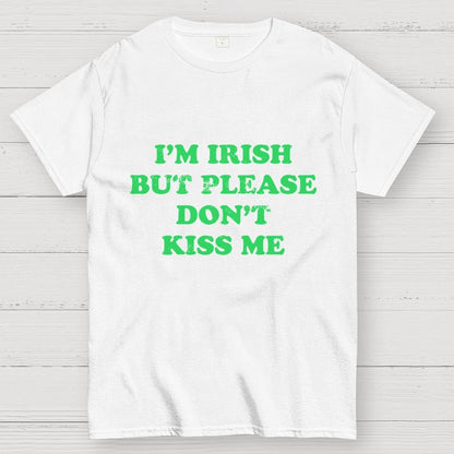 I'm Irish Don't Kiss Me Geek T-Shirt