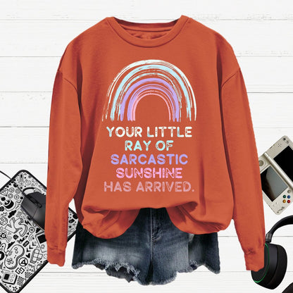 Your Little Ray of Sarcastic Sunshine Has Arrived Cotton Pullover Sweatshirt