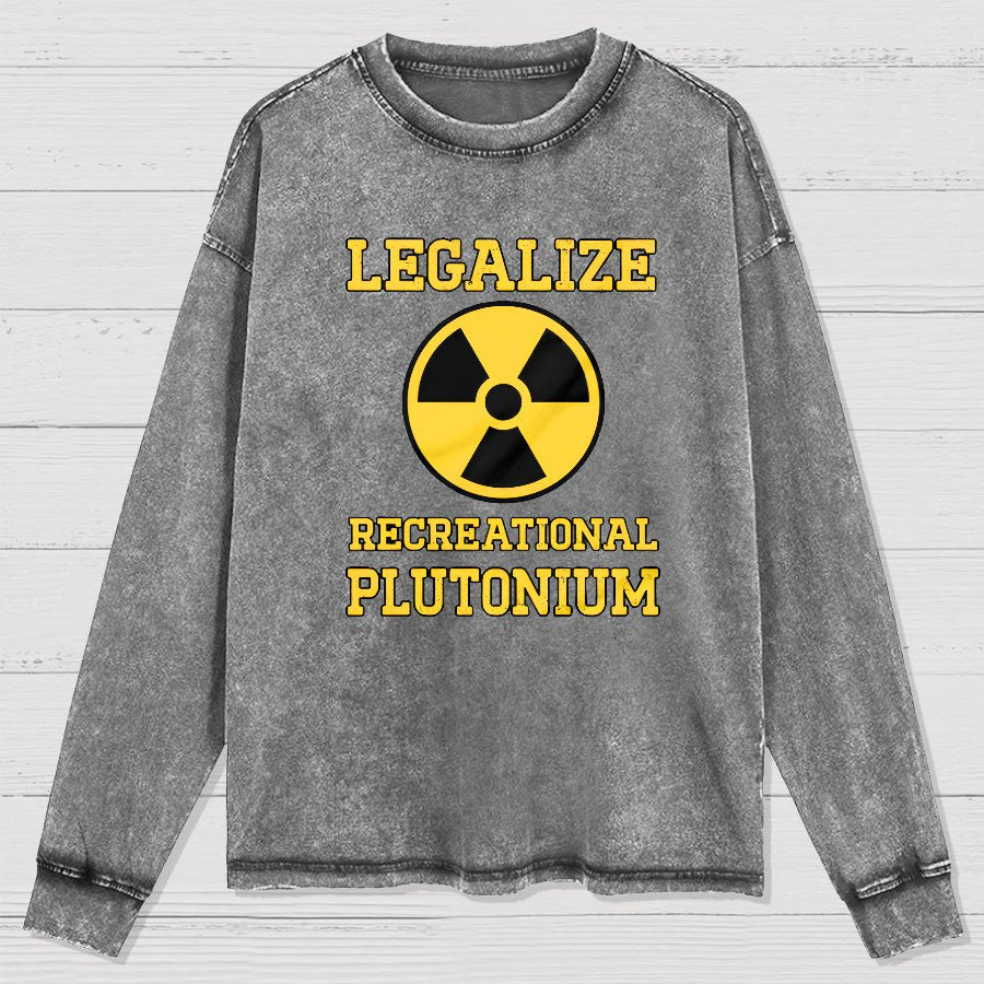 Legalize Recreational Plutonium Washed Long Sleeve Tee