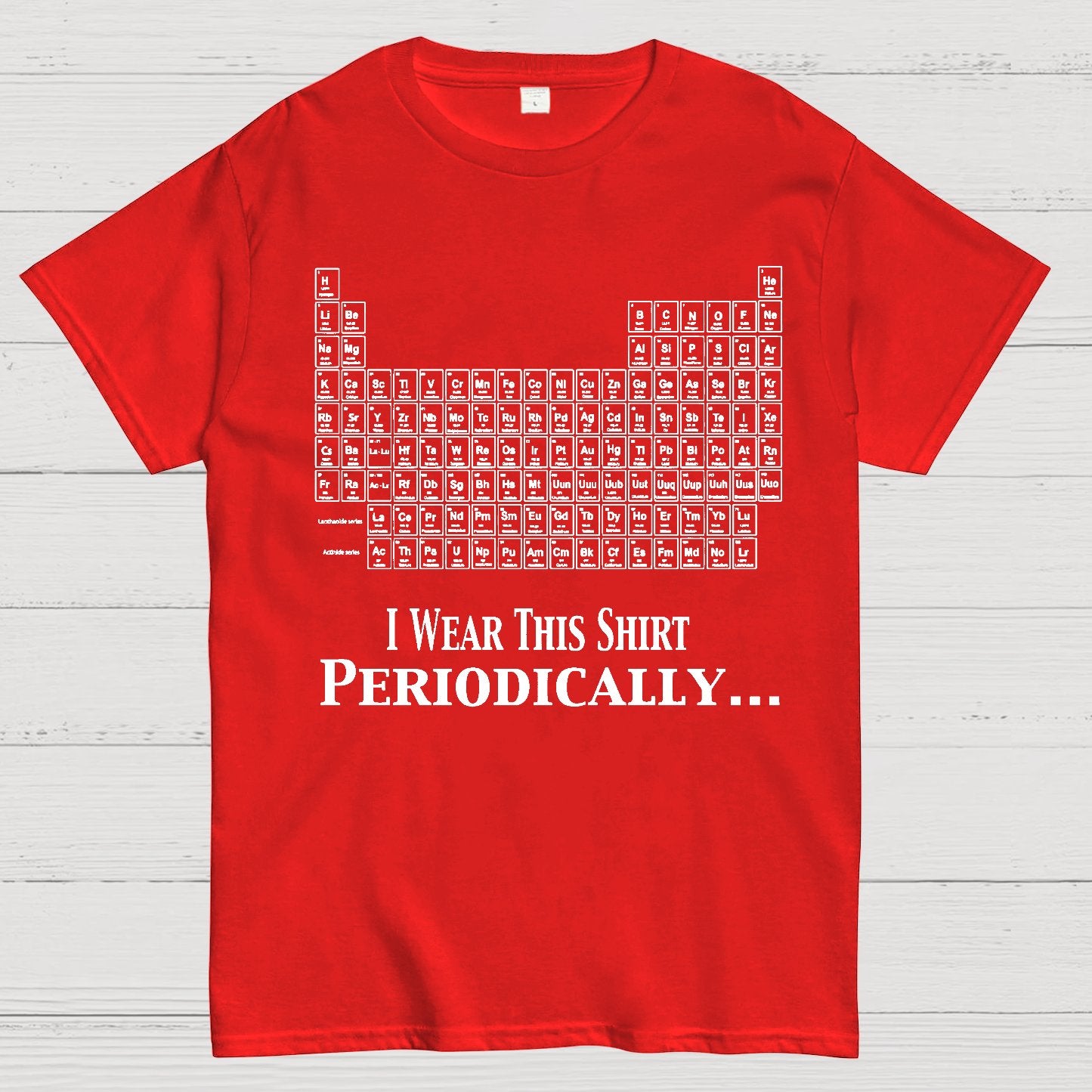 I Wear This Shirt Periodically Geek T-Shirt