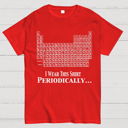 I Wear This Shirt Periodically Geek T-Shirt