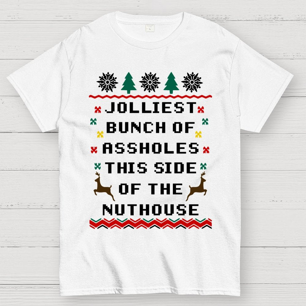 Jolliest Bunch of Assholes This Side of The Nuthouse Geek T-Shirt