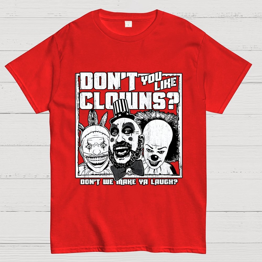 Don't You Like Clowns? Geek T-Shirt