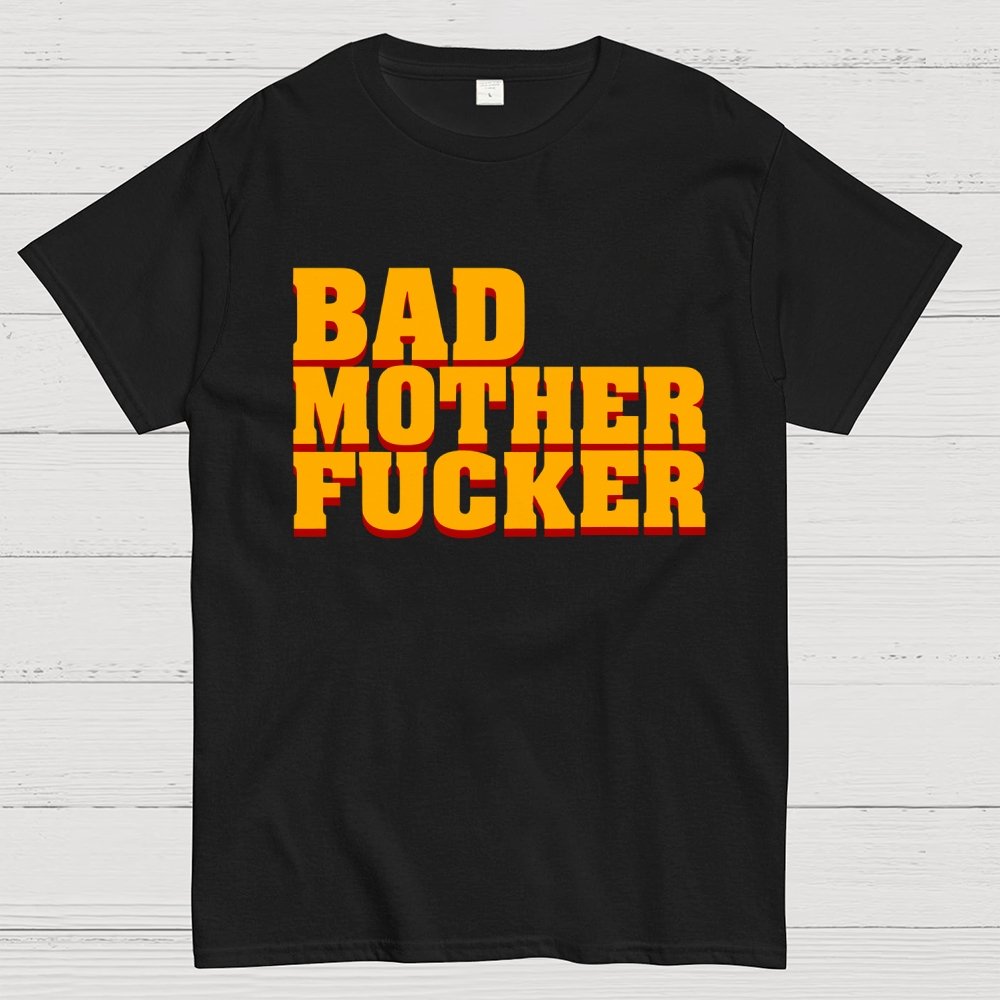 BAD MOTHER FUCKER Geek T-Shirt