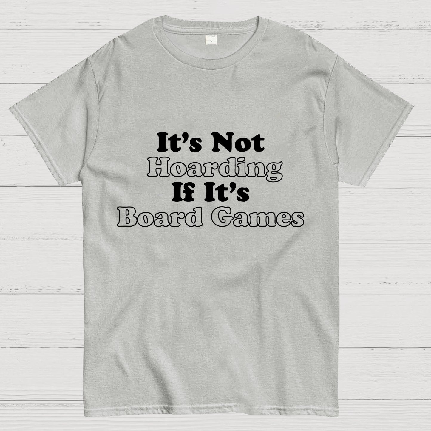 Its Not Hoarding If Its Board Games Geeky T-Shirt