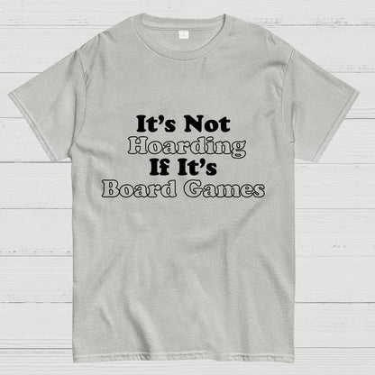 Its Not Hoarding If Its Board Games Geeky T-Shirt