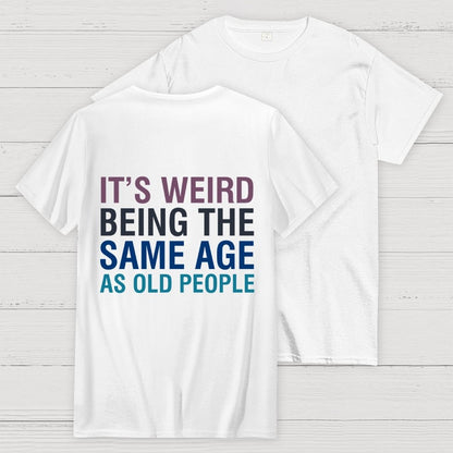 Same Age As Old People Front And Back Printing Geek T-Shirt