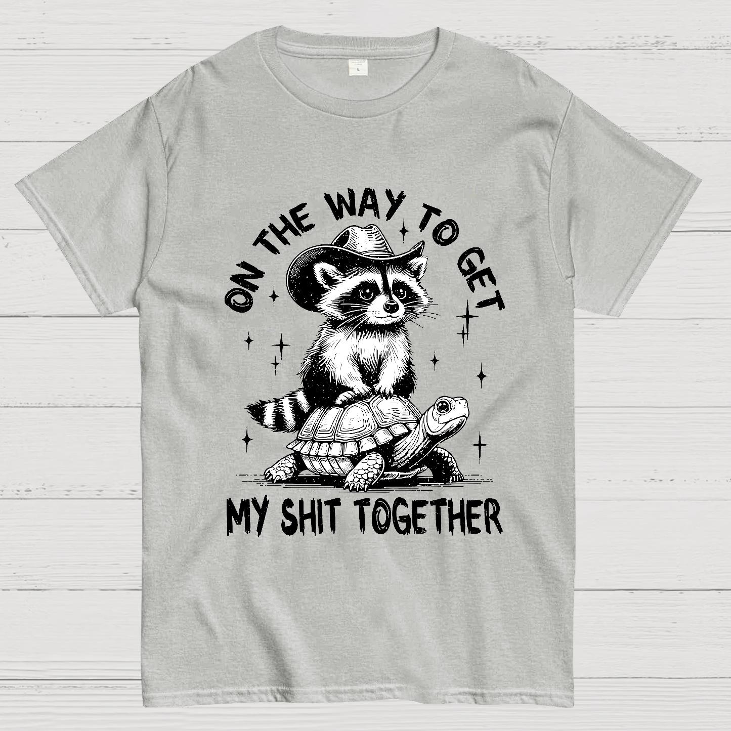 On The Way To Get My Shit Together Geek T-Shirt