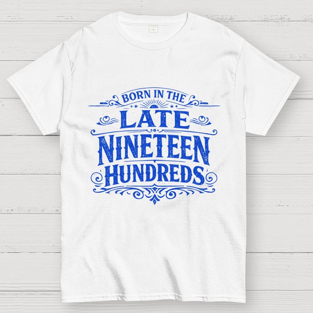 Born In The Late Nineteen Hundreds Geek T-Shirt